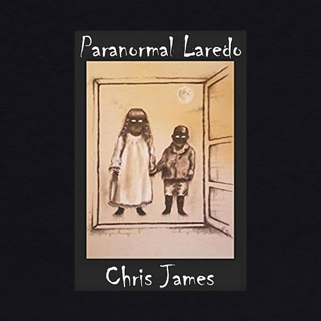 Paranormal Laredo by Strange Things with Chris James